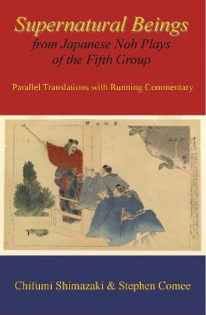 Supernatural Beings from Japanese Noh Plays of the Fifth Group by Stephen B. Comee