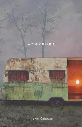 Anaphora by Kevin Goodan