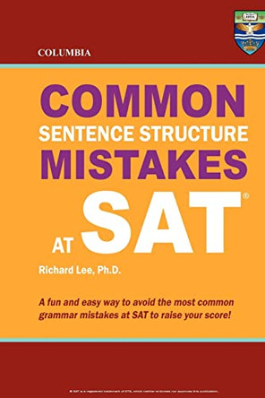 Columbia Common Sentence Structure Mistakes at SAT by Richard Lee Ph D 9780987977854