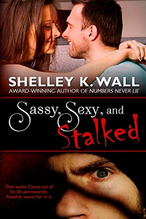 Sassy, Sexy, and Stalked by Shelley K Wall 9780989341509