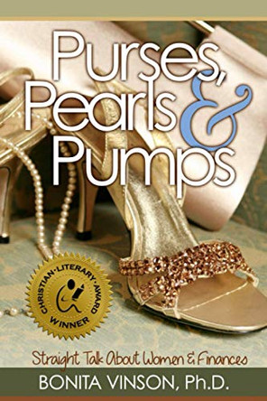 Purses, Pearls and Pumps: Straight Talk about Women and Finances by Bonita Vinson 9780989497664