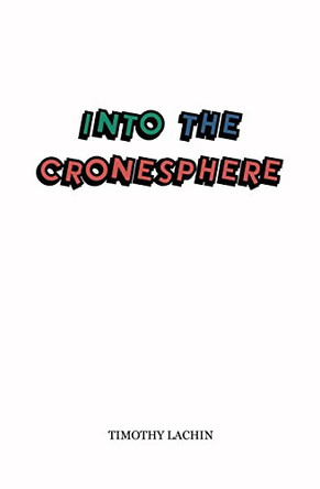 Into the Cronesphere by Timothy Lachin 9780989507400