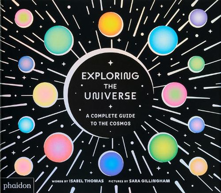 Exploring the Universe: A Complete Guide to the Cosmos by Isabel Thomas 9781837290635