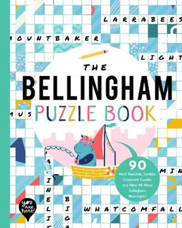 The Bellingham Puzzle Book: 90 Word Searches, Jumbles, Crossword Puzzles, and More All about Bellingham, Washington! by You Are Here Books