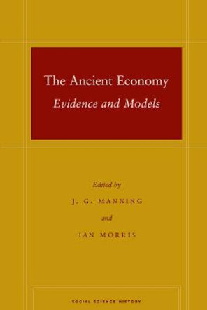 The Ancient Economy: Evidence and Models by J. G. Manning