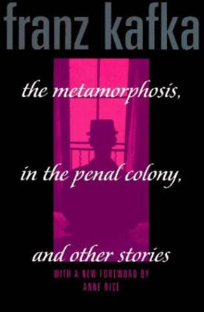 Metamorphosis, Penal Colony & Stories by Franz Kafka