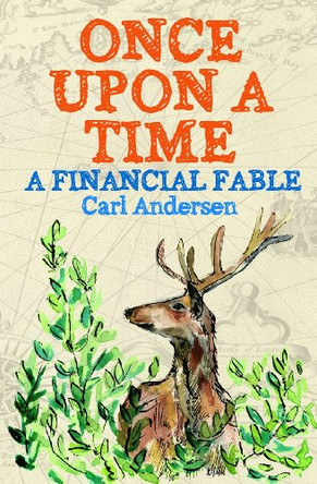 Once Upon a Time: A Financial Fable by Carl Martin Andersen 9780991145621