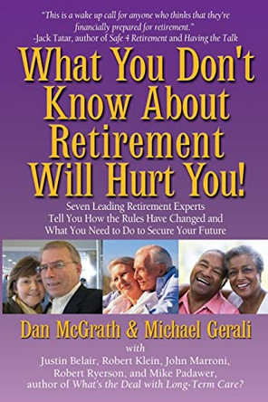 What You Don't Know about Retirement Will Hurt You! by Dan McGrath 9780991250110