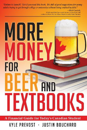 More Money for Beer and Textbooks by Kyle Prevost 9780991748204