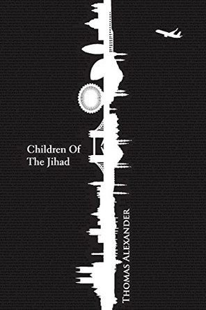 Children of the Jihad by Professor Thomas Alexander 9780995668003