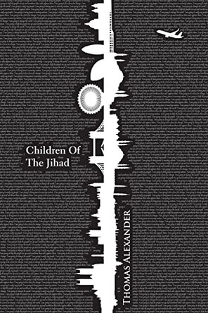 Children of the Jihad by Professor Thomas Alexander 9780995668010