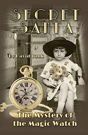 Secret Santa: The Secret of the Magic Watch by David Tank 9780996221832