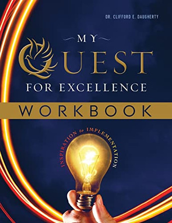 My Quest for Excellence WORKBOOK by Clifford E Daugherty 9780996420778