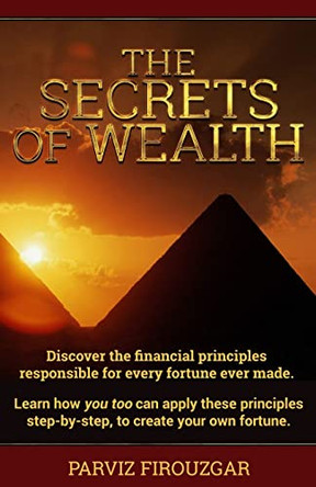 The Secrets of Wealth by Parviz Firouzgar 9780996426985