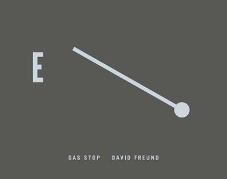 David Freund: Gas Stop by David Freund