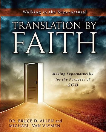 Translation by Faith: Moving Supernaturally for the Purposes of God by Dr Bruce D Allen 9780996701419