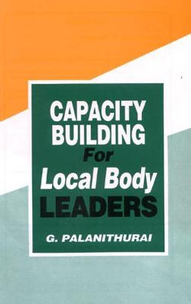 Capacity Building for Local Body Leaders by G. Palanithurai