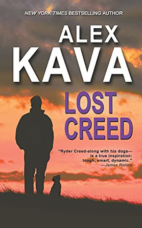 Lost Creed: (Book 4 A Ryder Creed K-9 Mystery) by Alex Kava 9780997389791