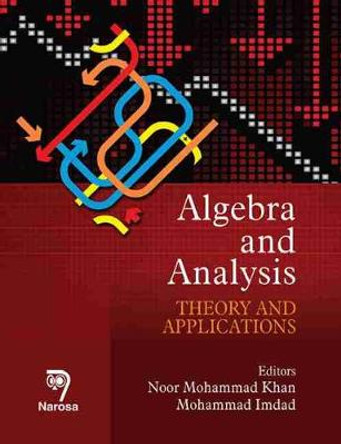 Algebra and Analysis: Theory and Applications by Noor Mohd. Khan