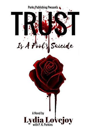 Trust is a Fool's Suicide by P K Perkins 9780997620108