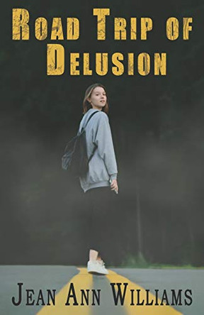 Road Trip of Delusion by Jean Ann Williams 9780997701623
