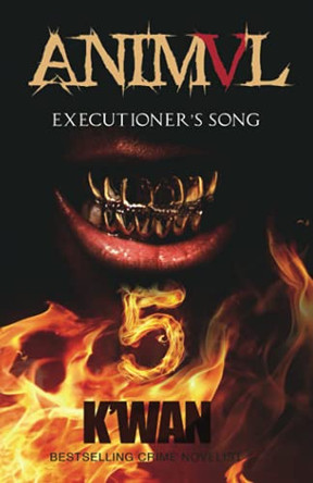 Animal V: Executioner's Song: Executioner's Song by K'Wan 9780998106182