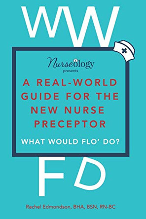 A Real-World Guide for the New Nurse Preceptor by Bha Bsn Edmondson, Rn-BC 9780998111438