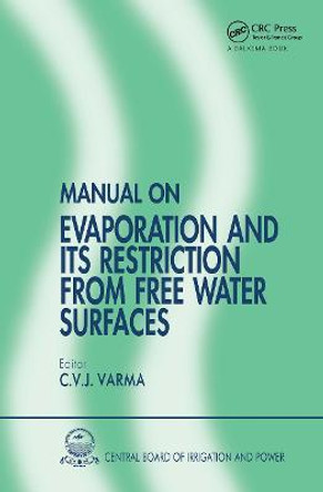 Manual on Evaporation and Its Restriction from Free Water Surfaces by C. V. J. Varma