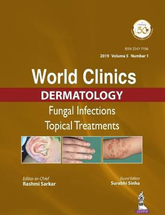 World Clinics in Dermatology: Fungal Infections: Topical Treatments by Rashmi Sarkar