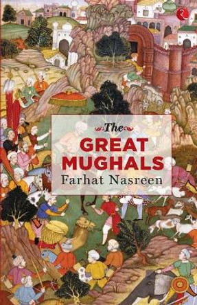 THE GREAT MUGHALS by FARHAT NASREEN