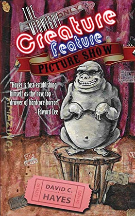 The Midnight Creature Feature Picture Show by David C Hayes 9780998887869