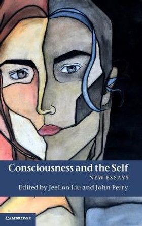 Consciousness and the Self: New Essays by JeeLoo Liu