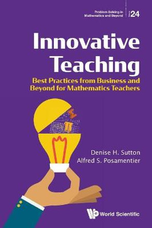 Innovative Teaching: Best Practices From Business And Beyond For Mathematics Teachers by Denise H Sutton