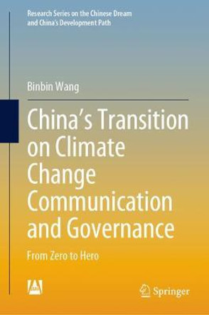 China's Transition on Climate Change Communication and Governance: From Zero to Hero by Binbin Wang