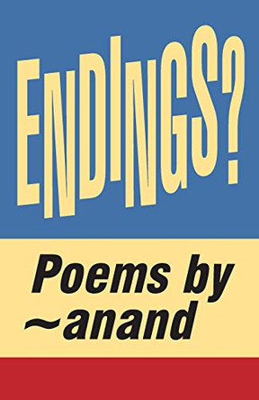 Endings?: hopeful - depressing - melancholies about anything i think i can't have. think again. by Bernarda Saldo 9780999874943