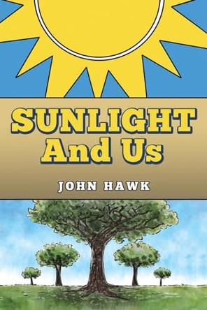 Sunlight and Us by John Hawk 9781035810048