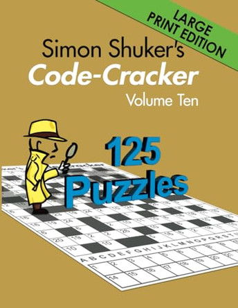 Simon Shuker's Code-Cracker, Volume Ten (Large Print Edition) by Simon Shuker 9781067007027