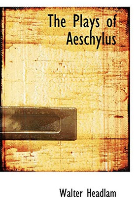 The Plays of Aeschylus by Walter Headlam 9781117525471