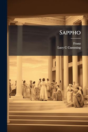Sappho: A Tragedy by Franz 9781241638849