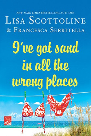 I've Got Sand in All the Wrong Places by Lisa Scottoline 9781250059987