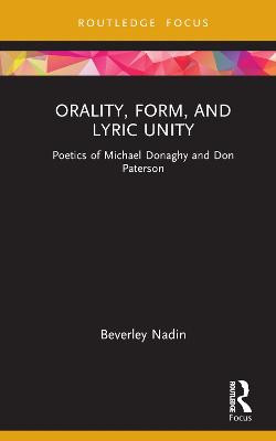 Orality, Form, and Lyric Unity: Poetics of Michael Donaghy and Don Paterson Beverley Nadin 9781032232997