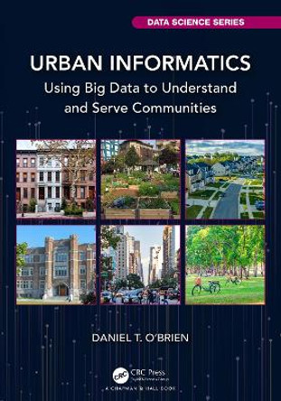 Urban Informatics: Using Big Data to Understand and Serve Communities by Daniel T. O'Brien