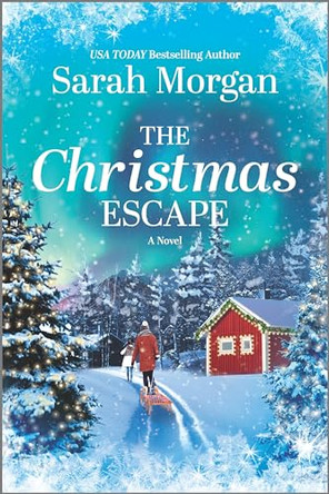 The Christmas Escape by Sarah Morgan 9781335462817