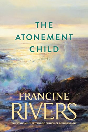 Atonement Child, The by Francine Rivers 9781414370644