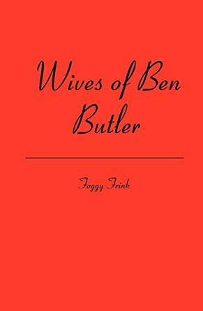 Wives of Ben Butler by Foggy Frink 9781419674303
