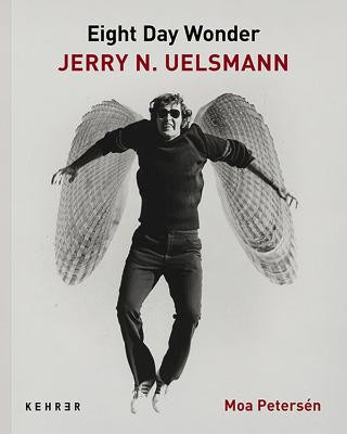 Eighth Day Wonder: Jerry N. Uelsmann Moa Petersen 9783969000984