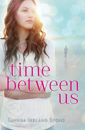 Time Between Us by Tamara Ireland Stone 9781423159773