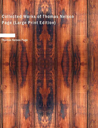 Collected Works of Thomas Nelson Page by Thomas Nelson Page 9781437528336