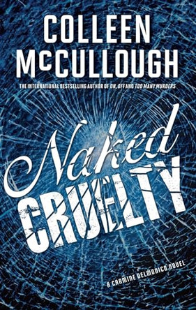 Naked Cruelty by Colleen McCullough 9781439178355