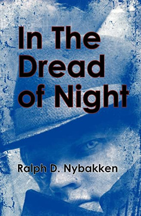 In The Dread of Night by Ralph David Nybakken 9781439222553